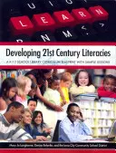 Rozvíjanie gramotností 21. storočia: Školská knižnica: učebný plán pre školské knižnice s ukážkovými lekciami - Developing 21st Century Literacies: A K-12 School Library Curriculum Blueprint with Sample Lessons