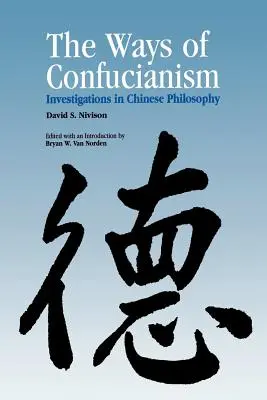 Cesty konfucianizmu: skúmanie čínskej filozofie - Ways of Confucianism: Investigations in Chinese Philosophy