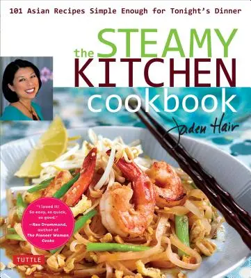 The Steamy Kitchen Cookbook (Parná kuchárka): Kuchyňa na varenie: 101 ázijských receptov, ktoré sú dostatočne jednoduché na dnešnú večeru - The Steamy Kitchen Cookbook: 101 Asian Recipes Simple Enough for Tonight's Dinner