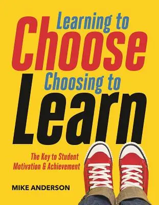 Naučiť sa vyberať, rozhodnúť sa učiť: Kľúč k motivácii a úspechom študentov - Learning to Choose, Choosing to Learn: The Key to Student Motivation and Achievement