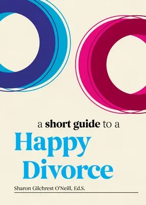 Krátky sprievodca šťastným rozvodom: Moderný rámec pre prípady, keď sa láska končí - A Short Guide to a Happy Divorce: The Modern Framework for When Love Comes to an End
