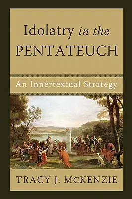 Modloslužba v Pentateuchu: Vnútrotextová stratégia - Idolatry in the Pentateuch: An Innertextual Strategy