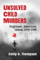 Nevyriešené vraždy detí: Osemnásť amerických prípadov, 1956-1998 - Unsolved Child Murders: Eighteen American Cases, 1956-1998