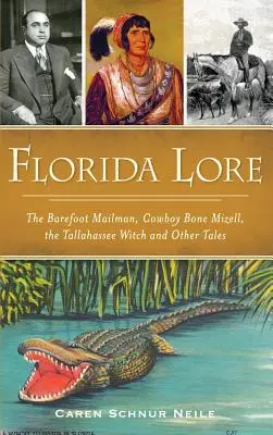 Florida Lore: Bosý poštár, kovboj Bone Mizell, čarodejnica z Tallahassee a iné príbehy - Florida Lore: The Barefoot Mailman, Cowboy Bone Mizell, the Tallahassee Witch and Other Tales