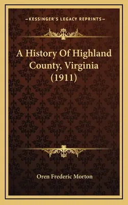 Dejiny okresu Highland, Virgínia (1911) - A History Of Highland County, Virginia (1911)