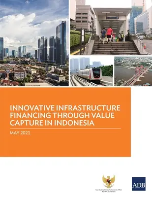 Inovatívne financovanie infraštruktúry prostredníctvom zachytávania hodnoty v Indonézii - Innovative Infrastructure Financing through Value Capture in Indonesia