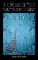 Sila vášho podvedomia - The Power of Your Subconscious Mind