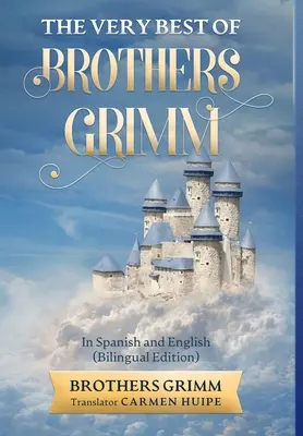 To najlepšie od bratov Grimmovcov v angličtine a španielčine (v preklade) - The Very Best of Brothers Grimm In English and Spanish (Translated)