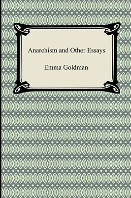 Anarchizmus a iné eseje - Anarchism and Other Essays