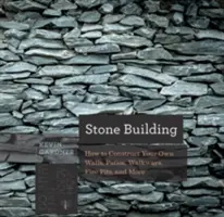 Kamenná stavba: Ako si vyrobiť steny a iné konštrukcie v štýle Nového Anglicka starým spôsobom - Stone Building: How to Make New England Style Walls and Other Structures the Old Way