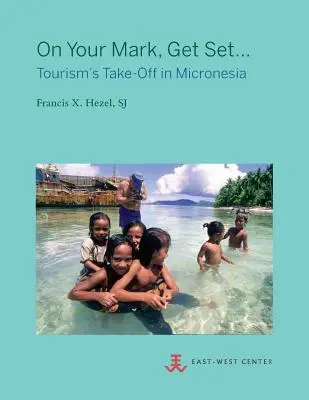 Na značku, pripraviť sa...: Cestovný ruch v Mikronézii - On Your Mark, Get Set...: Tourism's Take-Off in Micronesia