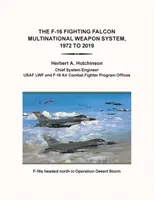 Mnohonárodný zbraňový systém F-16 Fighting Falcon, 1972 až 2019 - The F-16 Fighting Falcon Multinational Weapon System, 1972 to 2019