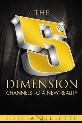Piaty rozmer: Kanály do novej reality - The 5th Dimension: Channels to a New Reality