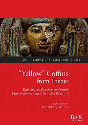 Žlté“ rakvy z Téb: Záznam a dekódovanie zložitosti v egyptskom pohrebnom umení (21. - 22. dynastia)“ - Yellow
