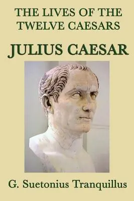 Životy dvanástich cisárov -Julius Caesar- - The Lives of the Twelve Caesars -Julius Caesar-