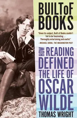 Postavené z kníh: Ako čítanie určilo život Oscara Wildea - Built of Books: How Reading Defined the Life of Oscar Wilde
