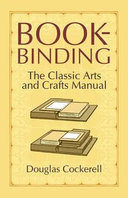 Knižná väzba: Klasická umelecko-remeselná príručka - Bookbinding: The Classic Arts and Crafts Manual