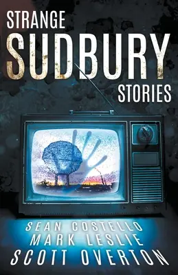 Podivné príbehy zo Sudbury - Strange Sudbury Stories