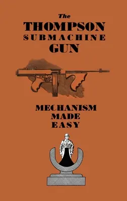 Samopal Thompson: Zjednodušený mechanizmus - The Thompson Submachine Gun: Mechanism Made Easy
