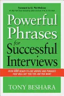 Silné frázy pre úspešné rozhovory: Viac ako 400 pripravených slov a fráz, vďaka ktorým získate prácu, po ktorej túžite - Powerful Phrases for Successful Interviews: Over 400 Ready-To-Use Words and Phrases That Will Get You the Job You Want
