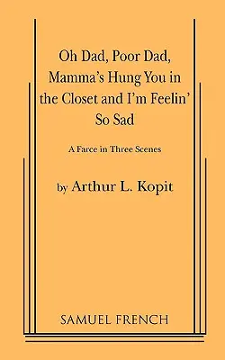 Oh Dad, Poor Dad, Mamma's Hung You in the Closet and I'm Feeling So Sad - Oh Dad, Poor Dad, Mamma's Hung You in the Closet and I'm Feelin' So Sad