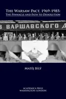 Varšavská zmluva, 1969-1985: Vrchol a cesta k rozpadu - The Warsaw Pact, 1969-1985: The Pinnacle and Path to Dissolution