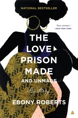 Väznica lásky stvorená a nestvorená: Môj príbeh - The Love Prison Made and Unmade: My Story