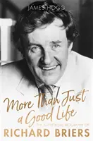 Viac ako len dobrý život: Autorizovaný životopis Richarda Briera - More Than Just a Good Life: The Authorised Biography of Richard Briers