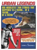 Mestské legendy: Príbehy, ktoré sa stali priateľovi... priateľa... priateľa... priateľa - Urban Legends: 666 Absolutely True Stories That Happened to a Friend...of a Friend...of a Friend