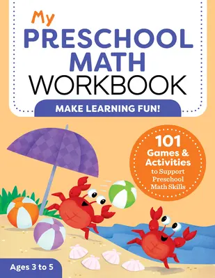 Môj pracovný zošit matematiky pre predškolákov: 101 hier a aktivít na podporu predškolských matematických zručností - My Preschool Math Workbook: 101 Games and Activities to Support Preschool Math Skills