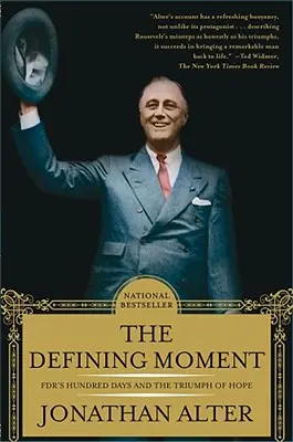 Rozhodujúci okamih: Vymedzujúci moment: Sto dní Fdr a triumf nádeje - The Defining Moment: Fdr's Hundred Days and the Triumph of Hope