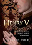 Henry V: Život kráľa bojovníka a bitka pri Agincourte - Henry V: The Life of the Warrior King & the Battle of Agincourt