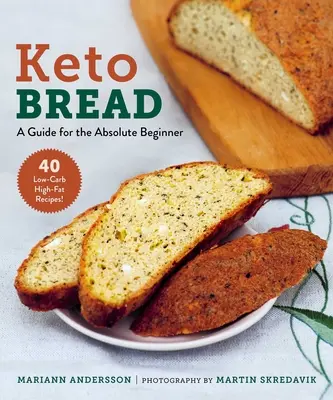 Keto chlieb: Príručka pre úplných začiatočníkov - Keto Bread: A Guide for the Absolute Beginner