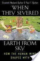 Keď oddelili zem od neba: Ako ľudská myseľ formuje mýtus - When They Severed Earth from Sky: How the Human Mind Shapes Myth