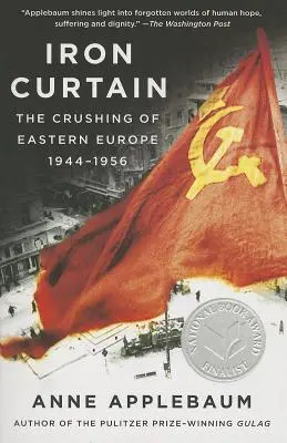 Železná opona: Drtenie východnej Európy v rokoch 1944 - 1956 - Iron Curtain: The Crushing of Eastern Europe, 1944-1956