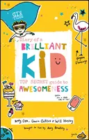 Denník geniálneho dieťaťa: Prísne tajný sprievodca úžasnosťou - Diary of a Brilliant Kid: Top Secret Guide to Awesomeness
