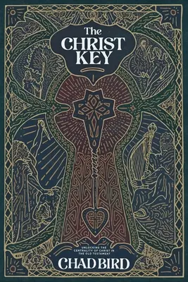 Kristov kľúč: Odhaľte ústredné postavenie Krista v Starom zákone - The Christ Key: Unlocking the Centrality of Christ in the Old Testament