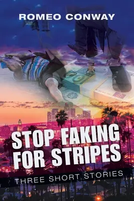 Prestaňte predstierať pruhy: Tri poviedky - Stop Faking for Stripes: Three Short Stories