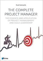 Kompletný projektový manažér: Podstata a aplikácia projektového riadenia a agilného vedenia - The Complete Project Manager: The Essence and Application of Project Management and Agile Leadership