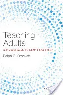 Vyučovanie dospelých: Praktická príručka pre začínajúcich učiteľov - Teaching Adults: A Practical Guide for New Teachers