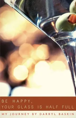 Buď šťastný, tvoj pohár je poloplný - Be Happy, Your Glass Is Half Full
