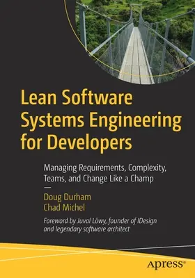 Štíhle softvérové systémové inžinierstvo pre vývojárov: Riadenie požiadaviek, zložitosti, tímov a zmien ako šampión - Lean Software Systems Engineering for Developers: Managing Requirements, Complexity, Teams, and Change Like a Champ