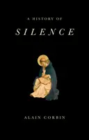 Dejiny mlčania: Od renesancie po súčasnosť - A History of Silence: From the Renaissance to the Present Day