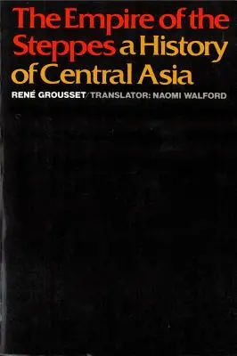 Ríša stepí: Dejiny Strednej Ázie - The Empire of the Steppes: A History of Central Asia