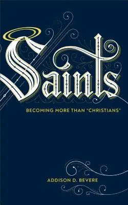 Svätci: Vydanie knihy Svätci: Vydanie knihy Svätci: Vydanie knihy Svätci: Vydanie knihy sv: Stať sa viac ako kresťanmi - Saints: Becoming More Than Christians