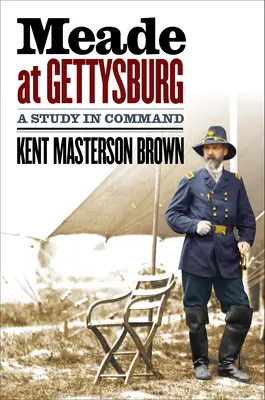 Meade pri Gettysburgu: Štúdia o velení - Meade at Gettysburg: A Study in Command