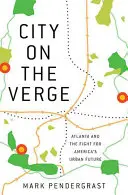 Mesto na pokraji: Atlanta a boj o budúcnosť amerických miest - City on the Verge: Atlanta and the Fight for America's Urban Future