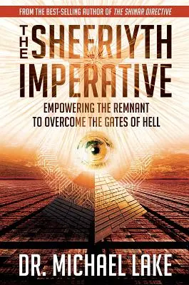 The Sheeriyth Imperative: Posilnenie zvyšku, aby prekonal pekelné brány - The Sheeriyth Imperative: Empowering the Remnant to Overcome the Gates of Hell