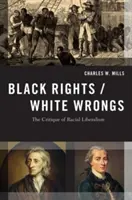 Čierne práva/biele krivdy: Kritika rasového liberalizmu - Black Rights/White Wrongs: The Critique of Racial Liberalism
