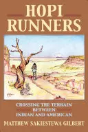Hopi bežci: Prechod cez územie medzi Indiánmi a Američanmi - Hopi Runners: Crossing the Terrain Between Indian and American
